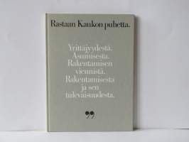 Rastaan Kaukon puhetta - Yrittäjyydestä, asumisesta, rakentamisen viennistä, rakentamisesta ja sen tulevaisuudesta