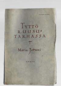 Tyttö ruusutarhassa : ynnä muita novellejaKirjaHenkilö Jotuni, Maria, 1880-1943Otava 1927