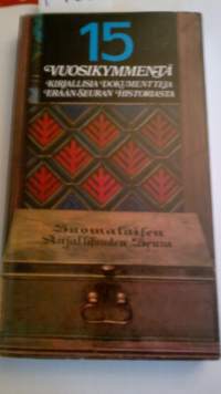 15 vuosikymmentä - Kirjallisia dokumentteja erään seuran historiasta