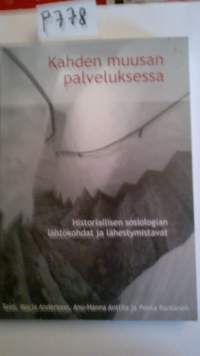 Kahden muusan palveluksessa - Historiallisen sosiologian lähtökohdat ja lähestymistavat