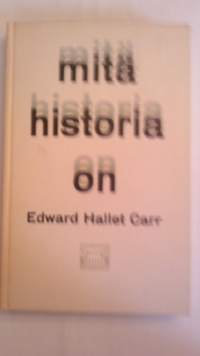 Mitä historia on - George Macaulay Trevelyanille omistettu luentosarja Cambridgen yliopistossa tammi-maaliskuussa 1961