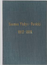 Suomen Yhdys-Pankki 1912 - 1919 : muistojulkaisu/ Wegelius, Theodor