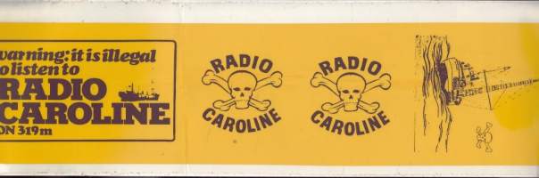 Radio Caroline offshore radio on 319m. Merirosvoradio, tarra, koko 34 x 8 cm.