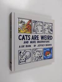 Cats are weird : and more observations