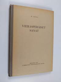 Vierasperäiset sanat : ääntämisen ja oikeinkirjoittamisen ohjeluettelo