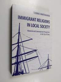 Immigrant Religions in Local Society - Historical and Contemporary Perspectives in the City of Turku