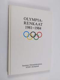 Olympiarenkaat 1981-1984 : Suomen olympiakomitea : XXIII olympiadi Sarajevo - Los Angeles