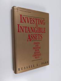 Investing in intangible assets : finding and profiting from hidden corporate value