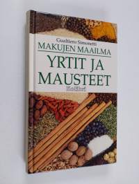 Yrtit ja mausteet : makujen maailma