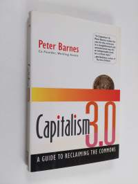 Capitalism 3.0 : a guide to reclaiming the commons