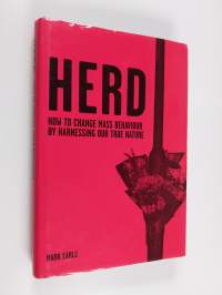 Herd - How to Change Mass Behaviour by Harnessing Our True Nature