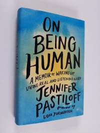 On being human : A memoir of waking up, living real, and listening hard.
