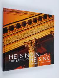 Helsingin kasvot : kirja Helsingin julkisivuista = The faces of Helsinki : a book of facades