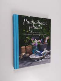 Puuhaillaan pihalla : kaunista puutarhaan betonista ja muista materiaaleista