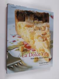 La dolce vita : makeita herkkuja Italiasta