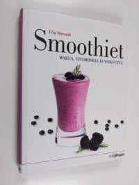 Smoothiet : makua, vitamiineja ja virkeyttä