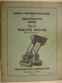 Tractomotive TS-11 Tracto Shovel Parts and Instruction Book varaosaluettelo  ja käyttöohjekirja