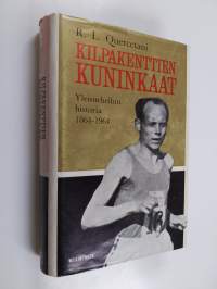 Kilpakenttien kuninkaat : yleisurheilun historia 1864-1964