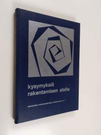 Kysymyksiä rakentamisen alalta : teoksen aineisto perustuu lakimiesliiton koulutuskeskuksen Helsingissä 19-20.5.1970 järjestämään kurssiin Rakentamispäivä 2