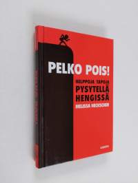 Pelko pois! : helppoja tapoja pysytellä hengissä