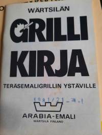 Wärtsilän Grillikirja teräsemaligrillin ystäville. Arabia-emali/ Wärtsiläs Grillbok....