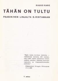 Tähän on tultu - Paasikiven linjalta K-rintamaan, 1967.