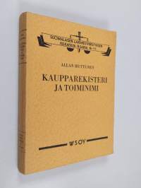 Kaupparekisteri ja toiminimi : Asetus kaupparekisteristä sekä toiminimestä ja prokurasta 1-23 § selityksineen