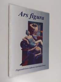 Ars figura : figuratiivisen taiteen suurkatselmus