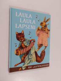 Laula laula lapseni : 44 lastenlaulua