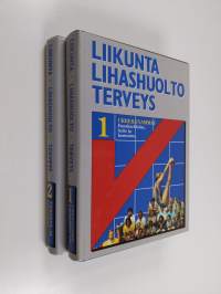 Liikunta, lihashuolto, terveys 1-2 : Urheiluvammat ; ennaltaehkäisy, hoito ja kuntoutus &amp; Terveys ja liikunta