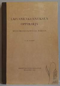 Laivanrakennuksen oppikirja merenkulkukouluja varten + Laivanrakennuksen oppikirja M/S Finnboston. (Laivat, oppikirja)