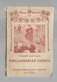 Portaankorvan emäntä: kuvaus Ruotsin rajoilta /Kataja, Väinö (kirjoittaja.) ; Ålander, F. G. (kuvittaja.)1911