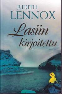 Judith Lennox - Lasiin kirjoitettu, 2003. 1.p. Koukuttava romaani nuorten aikuisten vaikeuksista ja voitosta, vahvasta elämänjanosta ja onnen etsinnästä.