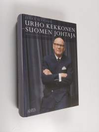 Urho Kekkonen - Suomen johtaja : poliittinen elämäkerta