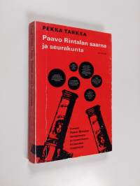 Paavo Rintalan saarna ja seurakunta : kirjallisuussosiologinen kuvaus Paavo Rintalan tuotannosta, suomalaisen kirjasodan rintamista ja kirjallisuuden asemasta kul...