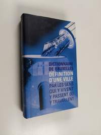 Dictionnaire de Bruxelles - définitions d&#039;une ville par les gens qui y vivent, y passent ou y travaillent