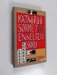 Katkotut sormet ja enkelten suru : näkökulma F E Sillanpään tuotantoon