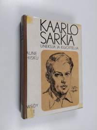 Kaarlo Sarkia, uneksija - kilvoittelija