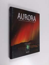 Aurora : revontulien taivaallinen näytelmä