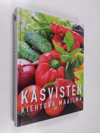 Kasvisten kiehtova maailma : viljely, terveys, kauneus, käsityöt, ruoanlaitto