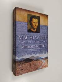 Machiavelli : a man misunderstood