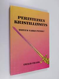 Perinteinen kristillisyys : totuus vaiko petos