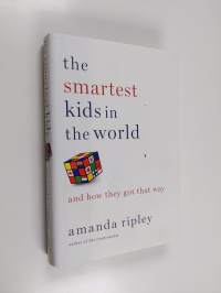 The smartest kids in the world : and how they got that way