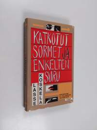 Katkotut sormet ja enkelten suru : näkökulma F. E. Sillanpään tuotantoon