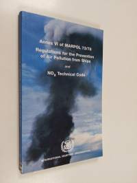 Protocol of 1997 to amend MARPOL 73/78 : annex VI of MARPOL 73/78, regulations for the prevention of air pollution from ships, and final act of the 1997 MARPOL Co...