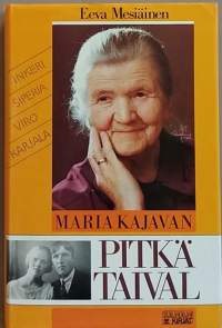 Maria Kajavan pitkä taival - Inkeri, Siperia, Viro, Karjala. (Muistelmat)