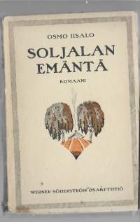 Soljalan emäntäKirjaHenkilö Iisalo, Osmo, kirjoittaja, 1884-1948Werner Söderström Osakeyhtiö [1919]
