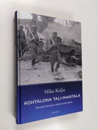 Kohtalona Tali-Ihantala : ihmisiä Suomen ratkaisutaistelussa