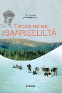 Tietoa ja tarinaa Saariseliltä [ Saariselkä, Lappi ]