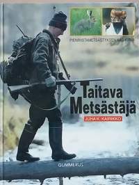 Taitava metsästäjä. (Riistalajit, metsästysvälineet, metsästys)